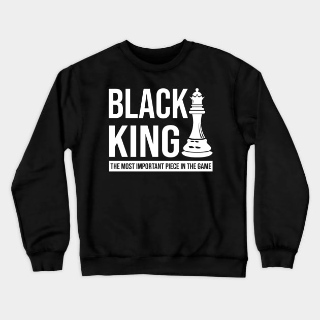 Black King The Most Important Piece in the Game Black History Month Crewneck Sweatshirt by Love Newyork